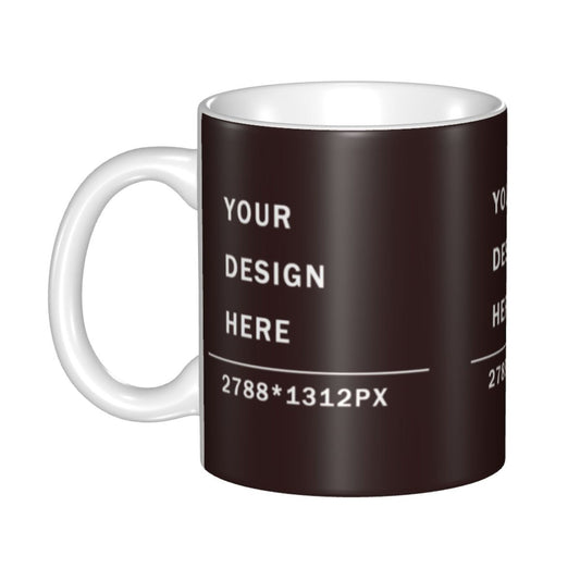 Design your Mug - White Ceramic Coffee Mug -Along Surface Printed